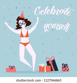 Celebrate yoursel and be good to yourself greeting card. Beautiful skinny, thin, slim, woman in bikini, birthday cap and ribbon have celebration party. Feminist and woman power poster. Vector cartoon