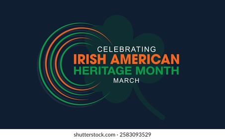 Celebrated  Irish American Heritage Month annually in March