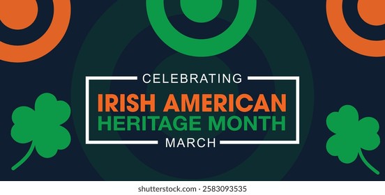 Celebrated  Irish American Heritage Month annually in March