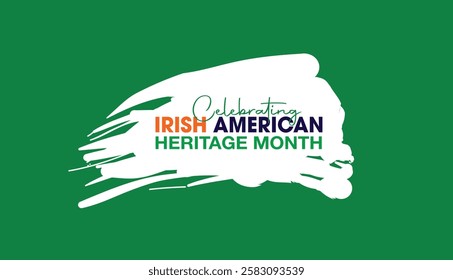 Celebrated  Irish American Heritage Month annually in March