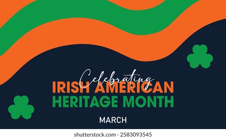 Celebrated  Irish American Heritage Month annually in March