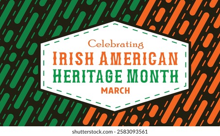 Celebrated  Irish American Heritage Month annually in March