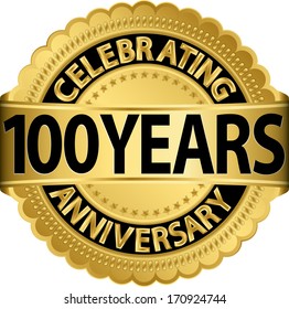 Celebrating 100 years anniversary golden label with ribbon, vector illustration 