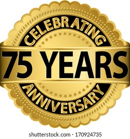 Celebrating 75 years anniversary golden label with ribbon, vector illustration 