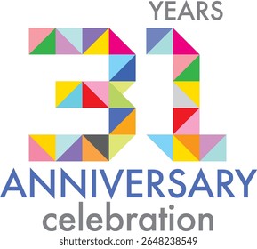 Celebrating anniversary number 31. The number is formed by joining together triangle multi colored to form the number 31 on a white background with word YEARS ANNIVERSARY celebration.