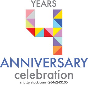 Celebrating anniversary number 4 The number is formed by joining together triangle multi colored to form the number 4 on a white background with word YEARS ANNIVERSARY celebration.