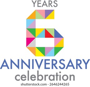 Celebrating anniversary number 6. The number is formed by joining together triangle multi colored to form the number 6 on a white background with word YEARS ANNIVERSARY celebration.