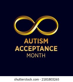 Celebrating Autism Acceptance Month. The gold infinity symbol was created by the autistic community to symbolize autism. It is gold because the periodic symbol for gold is AU!