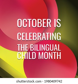 Celebrating The Bilingual Child Month. Geometric Design Suitable For Greeting Card Poster And Banner