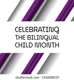 Celebrating The Bilingual Child Month. Suitable For Greeting Card Poster And Banner
