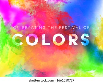 Celebrating The Festival Of Colors Typography on Watercolor Splash Background.