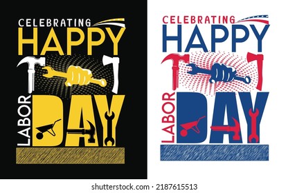 Celebrating Happy labor day Typography T-Shirt design.