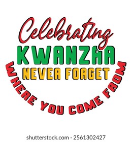 
Celebrating Kwanzaa Never Forget Where You Come From