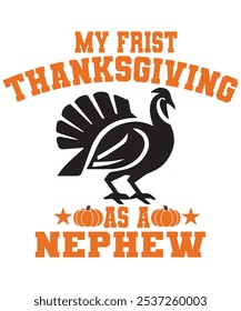 Celebrating My First Thanksgiving as a Nephew - Fun Graphic Tee