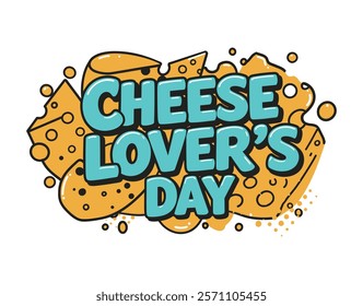 Celebrating National Cheese Lover's Day with Assorted Cheeses, National Cheese Day typography concept.