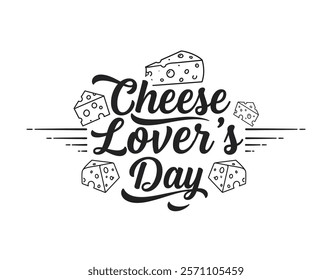 Celebrating National Cheese Lover's Day with Assorted Cheeses, National Cheese Day typography concept.