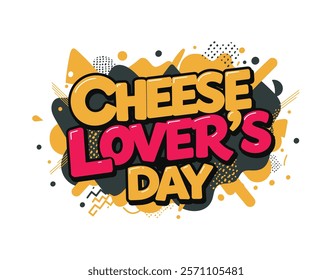 Celebrating National Cheese Lover's Day with Assorted Cheeses, National Cheese Day typography concept.