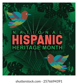 Celebrating National Hispanic Heritage Month, featuring vibrant birds, lush green tropical foliage, and bold typography. Perfect for promotions, educational resources.