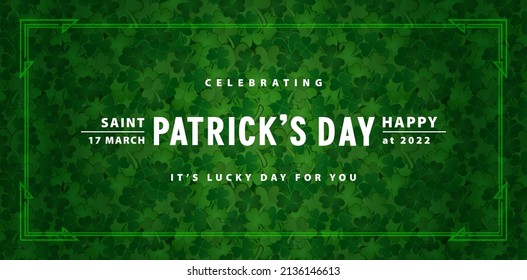 celebrating of st. patrick's day with clover leaves patterned backgrounds, applicable for website banner, poster corporate, sign business, social media posts, advertising agency, wallpaper, greetings