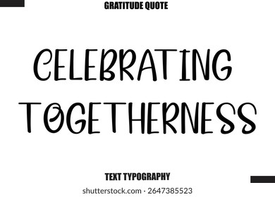 Celebrating Togetherness Thanksgiving Slogan Typography Lettering

