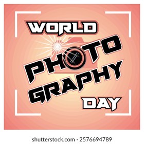 Celebrating World Photography Day, featuring stylized text, a camera theme, and a radiant backdrop. Perfect for commemorating photography and artistic creativity in a professional.