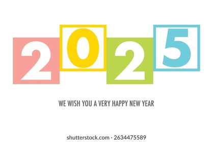 Celebrating the year 2025, the number inside of colorful squares shape with word we wish you a very happy new year in gray color at the bottom.