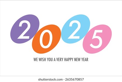 Celebrating the year 2025, the number in purple orange blue sky and pink circle with word we wish you a very happy new year in gray color at the bottom.