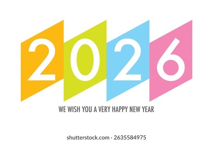 Celebrating the year 2026, the number in orange lime green blue sky and pink square with word we wish you a very happy new year in gray color at the bottom.