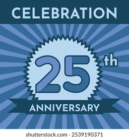 Celebration 25th Anniversary - Blue Layout. Circular Zig Zag Seal with Ribbon on Radial Background. Square Shape.
