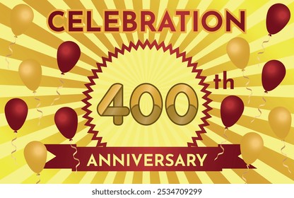 Celebration 400th Anniversary - Gold and Ruby Layout with Party Balloons. Circular Zig Zag Seal with Ribbon on Radial Background. Rectangle Shape.