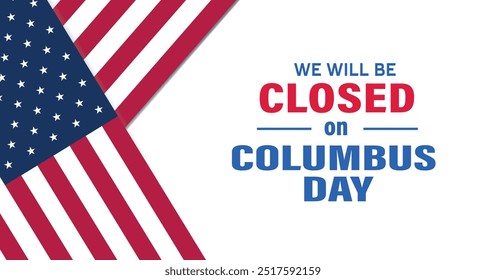celebration of Happy colombus day with the US flag, Holiday United States of America. We will be Closed on Columbus Day