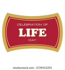 Celebration of Life Day label, vector illustration