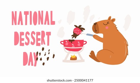 Celebration of National dessert day with this banner. A cute capybara and a fondue, melted chocolate and strawberries. Perfect for social media posts, candy shop. Delicious food.