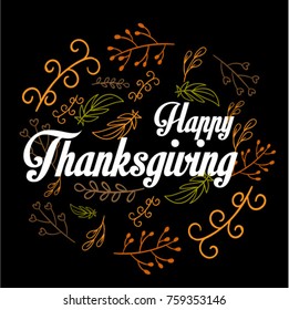 Celebration quote "Happy Thanksgiving" with berries and leaves for Thanksgiving postcard, icon or badge. Vector calligraphy lettering holiday quote, Hand drawn Happy Thanksgiving typography poster.