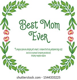 Celebration of text best mom ever, with modern green leaves frame and red flower. Vector