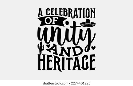 A celebration of unity and heritage - Cinco de Mayo SVG typography t-shirt design, Hand drawn lettering phrase, Calligraphy t-shirt design, Handwritten vector sign. eps 10.