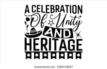  A Celebration Of Unity And Heritage - Cinco De Mayo SVG Design, greeting card template with typography text , Illustration for prints on t-shirts, bags, posters, cards and Mug.
