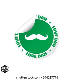 Celebrations Happy Fathers Day, Banner With Mustache Sign And Text Love Dad Around Border Green Design Stickers, Labels, Tag, Symbol And Icon - Vector Illustration. 