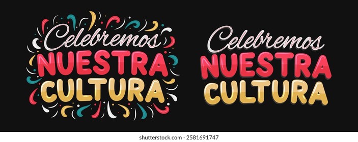 Celebremos Nuestra Cultura, Let's Celebrate our Culture spanish text patriotic celebration swirls typographic lettering latin pride