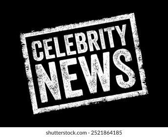 La Noticias de celebridades se refiere a información, Actualizar y chismes relacionados con individuos famosos, a menudo denominados celebridades, sello conceptual de texto