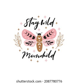 Celestial butterfly vector illustration. Mystical moth wilt floral, stars. Magical insect on white background. Stay wild moon child quote, trendy phrase. Design for poster, card, t shirt print.