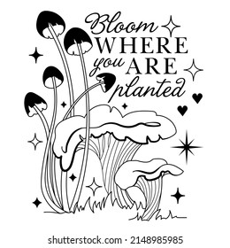 Celestial mystery shrooms with slogan: Bloom where you are planted. Square hallucination print for tee, t shirt, t. Floral sacred mushrooms. Magic graphic celestial print with witchy esoteric objects