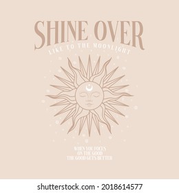 Celestial Shine Over slogan print with sun face and cosmic stars. Fashion and other uses celestial slogan tee print for women and mens collection.