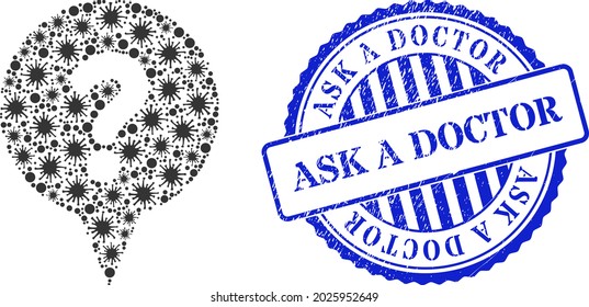 Cell Collage Frage Banner Symbol und Grunge ASK A DOCTOR Robbenmarke. Fragebanner-Collage für isolierte Bilder und korrodiertes rund blaues Stempelsiegel. Vektorgrafik-Collage wird aus zufälligen Covid-Teilen hergestellt.
