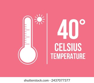 40° Celsius temperature. Vector 40 degrees, hot weather concept. Thermometer measuring thermal sensation