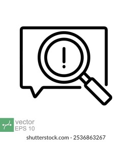 Censored content identifying icon. Simple outline style. Exclamation sign and magnifier glass, chat message alert concept. Thin line vector illustration isolated on white background. EPS 10.