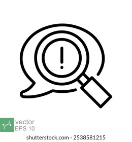 Censored content identifying icon. Simple outline style. Exclamation sign and magnifier glass, chat message alert concept. Thin line vector illustration isolated on white background. EPS 10.