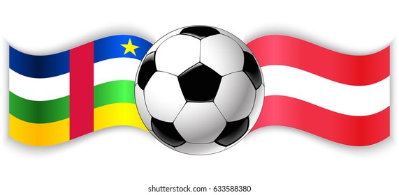 Central African and Austrian wavy flags with football ball. Central African Republic combined with Austria isolated on white. Football match or international sport competition concept.