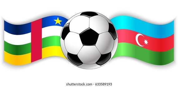 Central African and Azerbaijani wavy flags with football ball. Central African Republic combined with Azerbaijan isolated on white. Football match or international sport competition concept.
