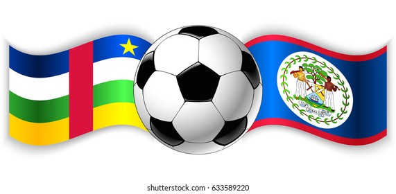 Central African and Belizean wavy flags with football ball. Central African Republic combined with Belize isolated on white. Football match or international sport competition concept.